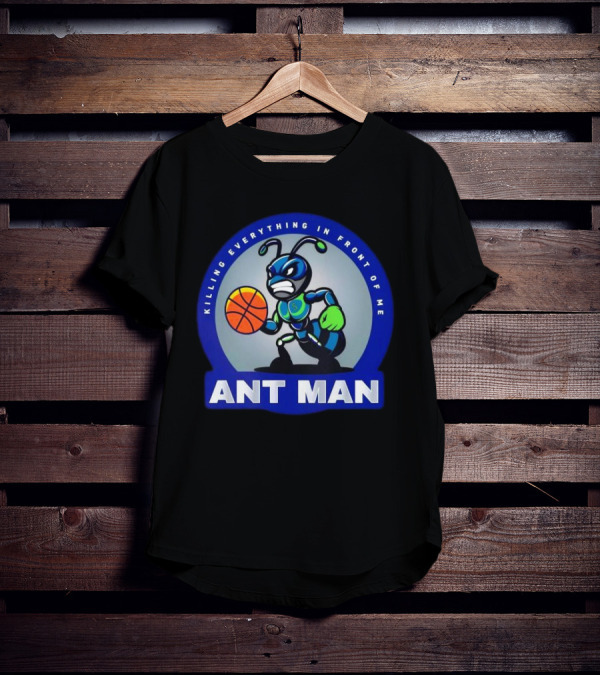 Ant Man Basketball Killing Everything In Front Of Me T-Shirt