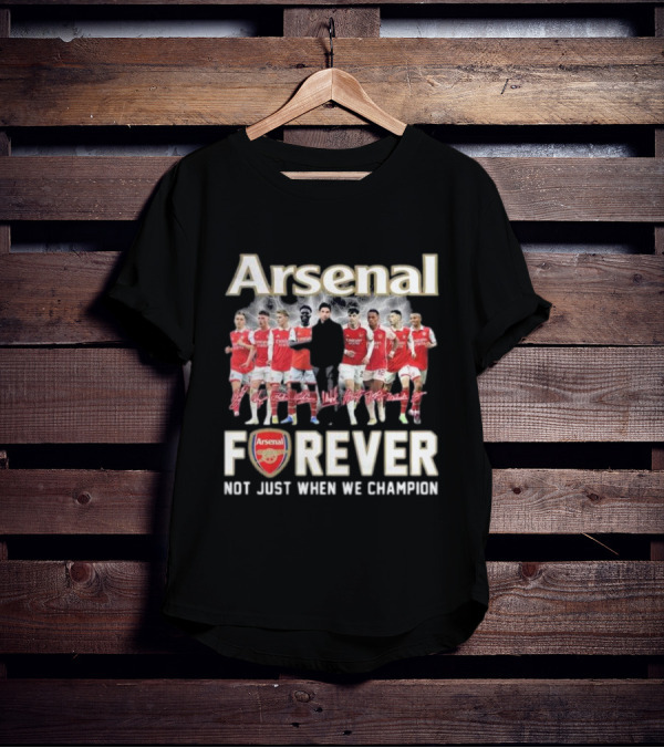 Arsenal Forever Not Just When We Champion Team Signatures T-Shirt