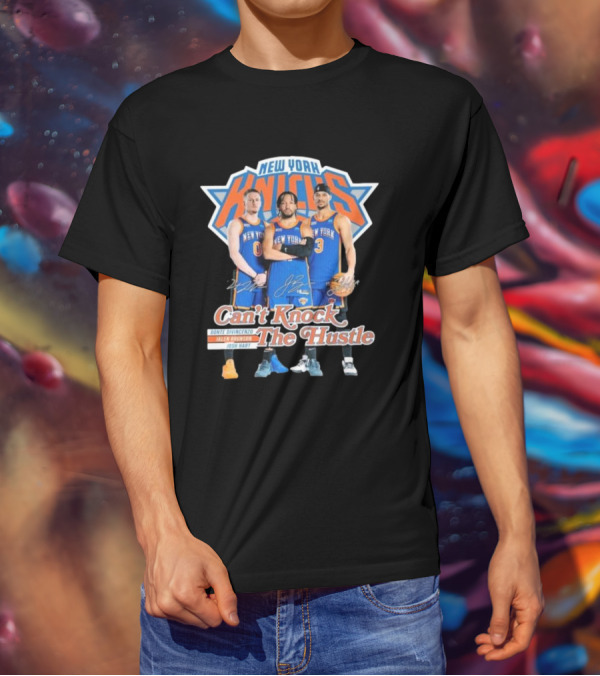 New York Knicks Can't Knock The Hustle Donte DiVincenzo Jalen Brunson Josh Hart Signatures T-Shirt