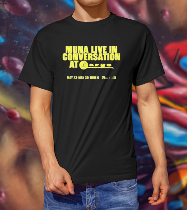 MUNA Live In Conversation At Largo May 23 May 30 June 6 Gayotic T-Shirt