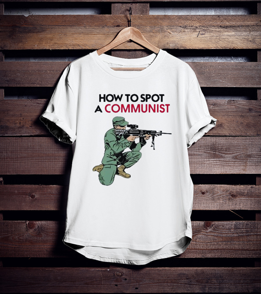 How To Spot A Communist Soldier Matt Maddock T-Shirt