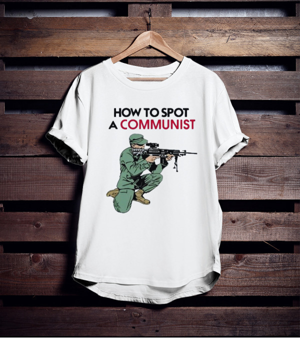 How To Spot A Communist Soldier Matt Maddock T-Shirt