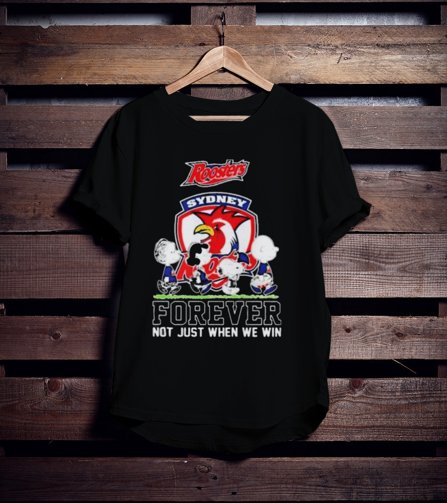 Peanuts Characters Walking With Sydney Roosters Logo Forever Not Just When We Win T-Shirt