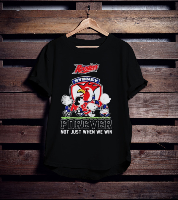 Peanuts Characters Walking With Sydney Roosters Logo Forever Not Just When We Win T-Shirt