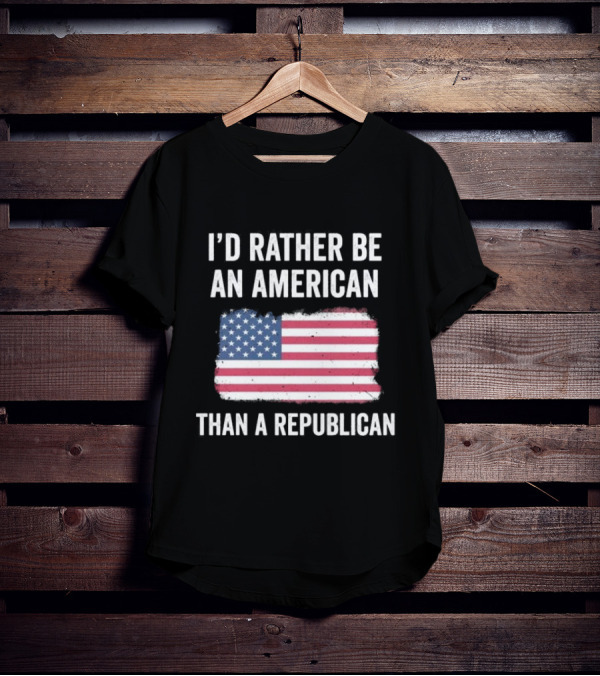 I'd Rather Be An American Than A Republican American Flag T-Shirt