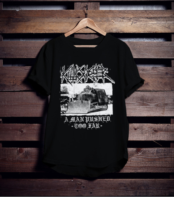 Killdozer Metal A Man Pushed Too Far Bulldozer T-Shirt