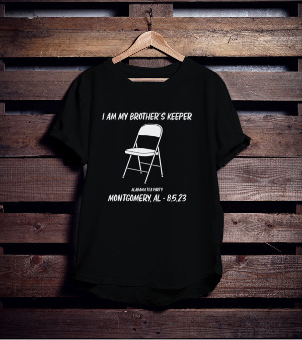 I Am My Brother’s Keeper Alabama Tea Party Montgomery AL 8.5.23 T-Shirt