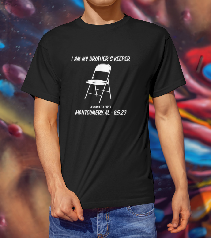 I Am My Brother’s Keeper Alabama Tea Party Montgomery AL 8.5.23 T-Shirt