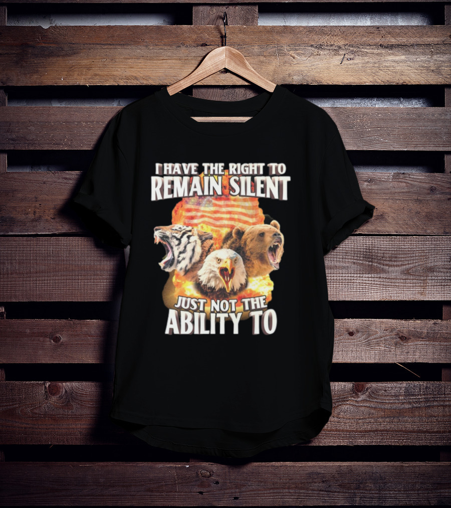 I Have The Right To Remain Silent Just Not The Ability To Tiger Eagle Bear American Flag T-Shirt
