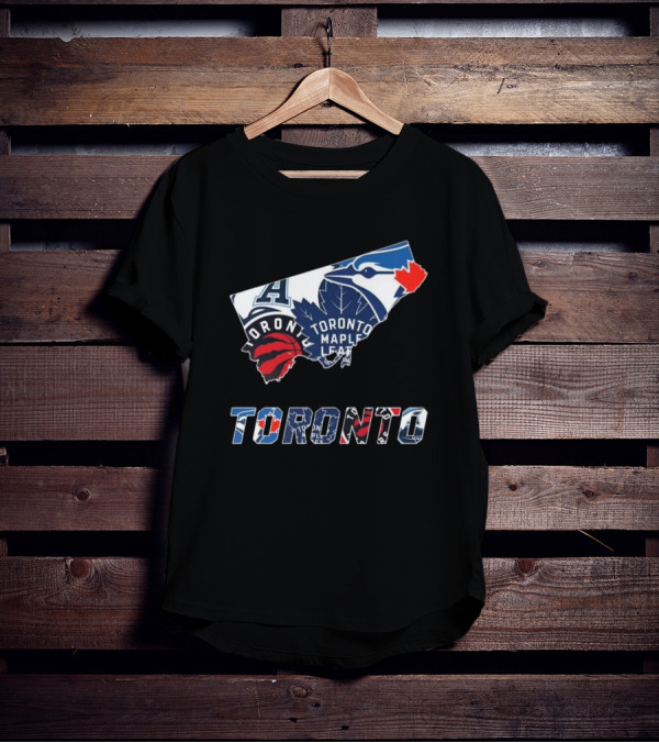 Toronto Blue Jays Raptors Maple Leafs Sports Teams T-Shirt