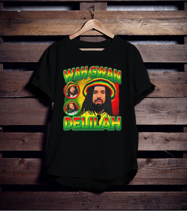 Wah Gwan Delilah Funny Ahh Tees Drake Rastafarian T-Shirt