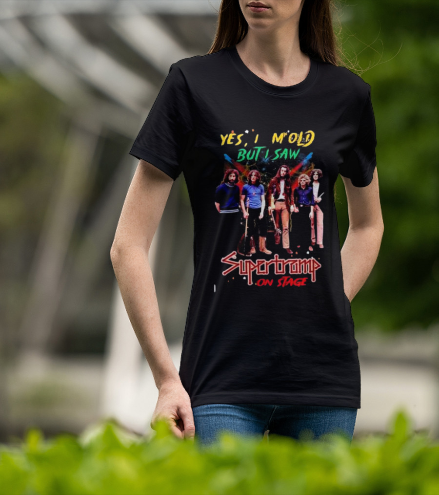 Yes I Am Old But I Saw Supertramp On Stage T-Shirt