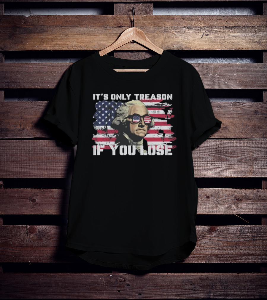 George Washington It's Only Treason If You Lose American Flag Sunglasses USA Patriotic T-Shirt