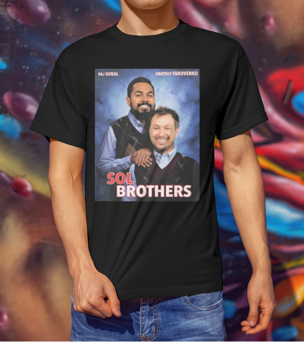 Raj Gokal Anatoly Yakovenko Sol Brothers T-Shirt