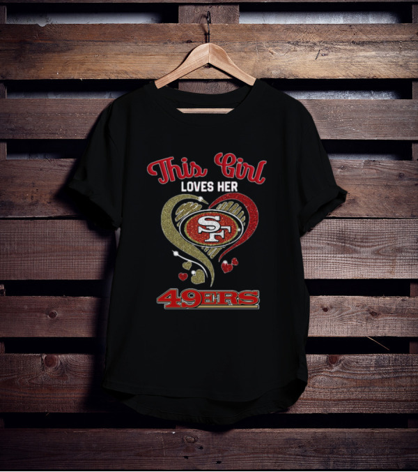 This Girl Loves Her San Francisco 49ers Heart SF Logo NFL T-Shirt