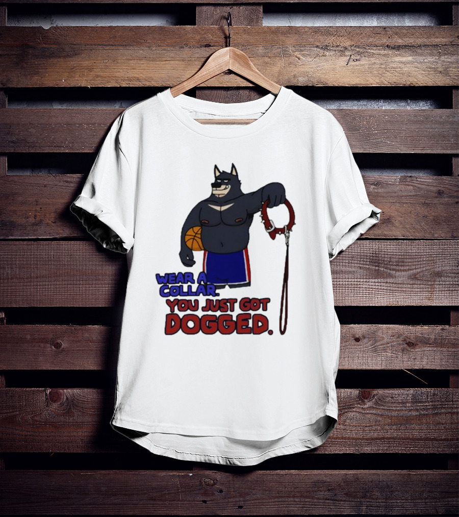 Wear A Collar You Just Got Dogged Basketball Wolf With Leash T-Shirt