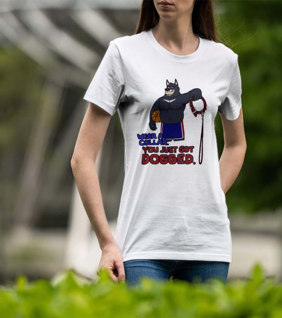 Wear A Collar You Just Got Dogged Basketball Wolf With Leash T-Shirt