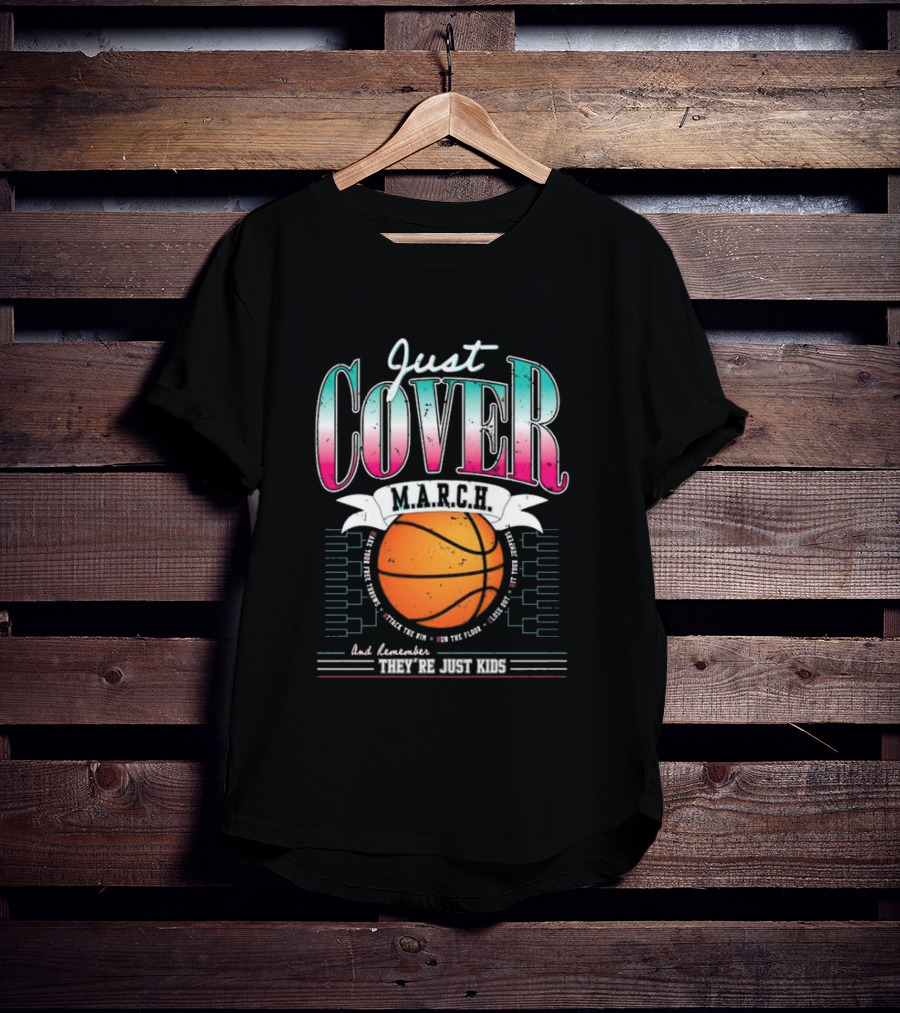 Just Cover M.A.R.C.H. Basketball Remember They're Just Kids T-Shirt