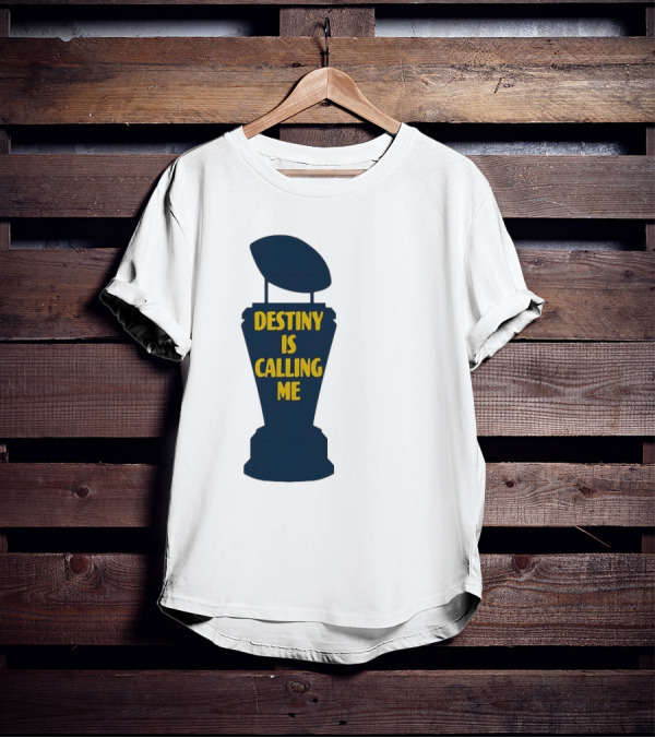 Michigan Destiny Is Calling Me Football Trophy T-Shirt