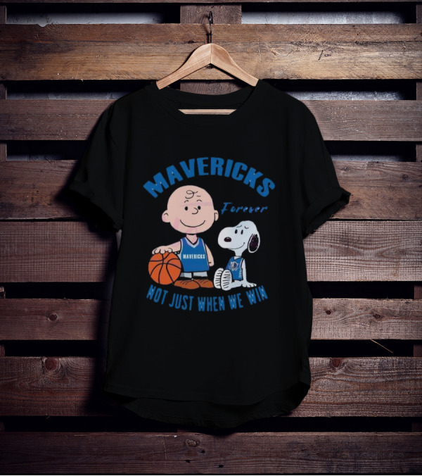 Mavericks Forever Snoopy And Charlie Brown Not Just When We Win T-Shirt