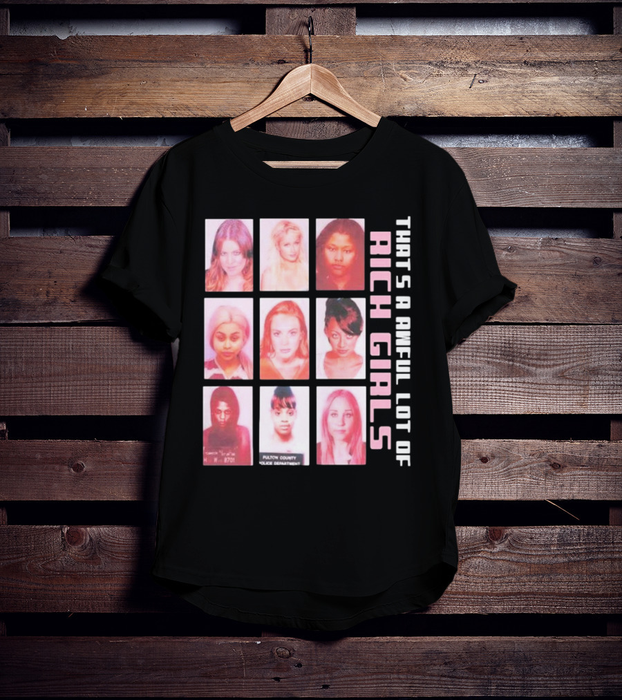 That's A Awful Lot Of Rich Girls Mugshots Fulton County Police Department T-Shirt
