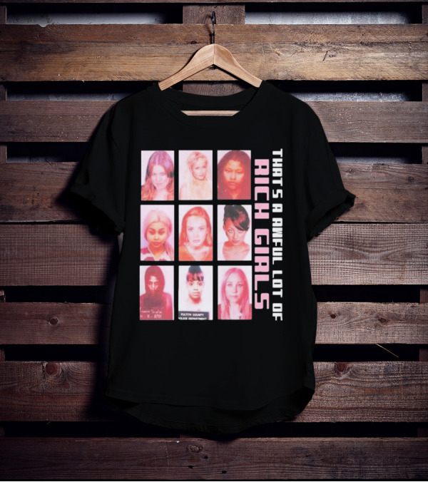 That's A Awful Lot Of Rich Girls Mugshots Fulton County Police Department T-Shirt