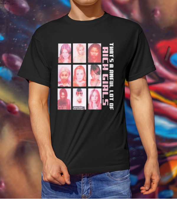 That's A Awful Lot Of Rich Girls Mugshots Fulton County Police Department T-Shirt