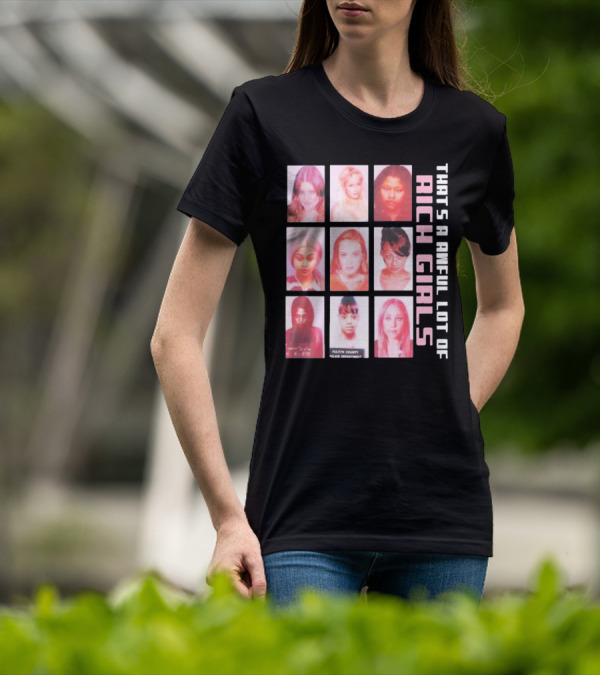 That's A Awful Lot Of Rich Girls Mugshots Fulton County Police Department T-Shirt