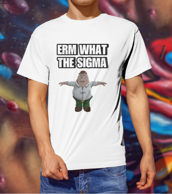 Erm What The Sigma T-Pose Peter Griffin T-Shirt