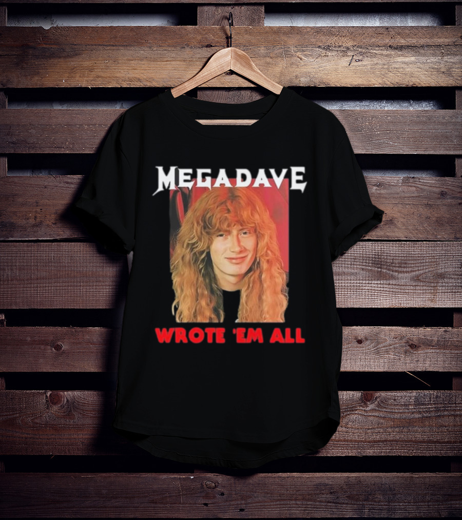 Mega Dave Wrote 'Em All Megadeth T-Shirt