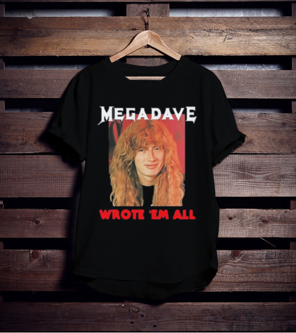 Mega Dave Wrote 'Em All Megadeth T-Shirt