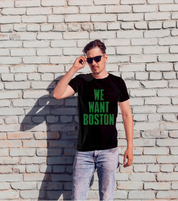 Boston Celtics We Want Boston T-Shirt