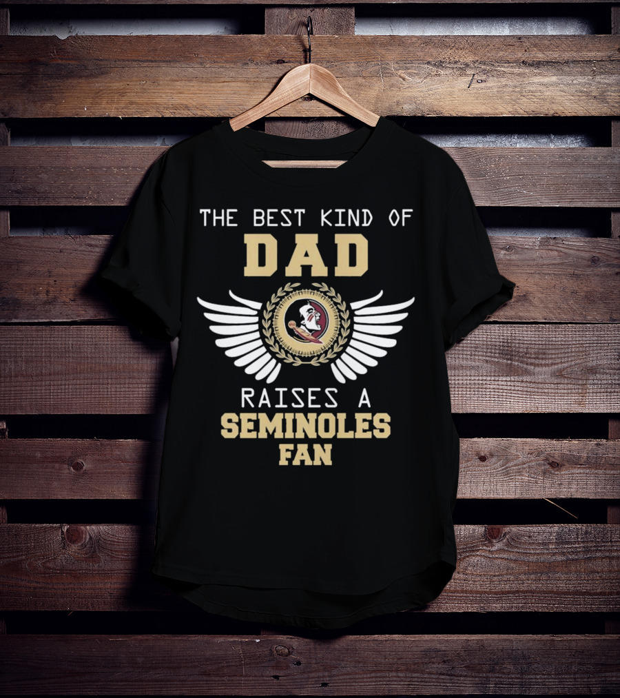 The Best Kind Of Dad Raises A Seminoles Fan With Wings T-Shirt