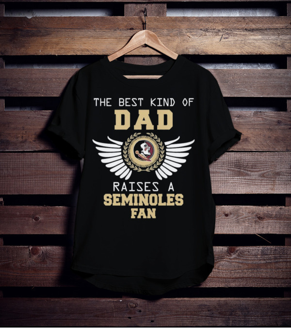 The Best Kind Of Dad Raises A Seminoles Fan With Wings T-Shirt