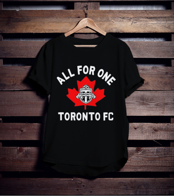 ALL FOR ONE TORONTO FC CANADIAN MAPLE LEAF SOCCER EMBLEM T-Shirt