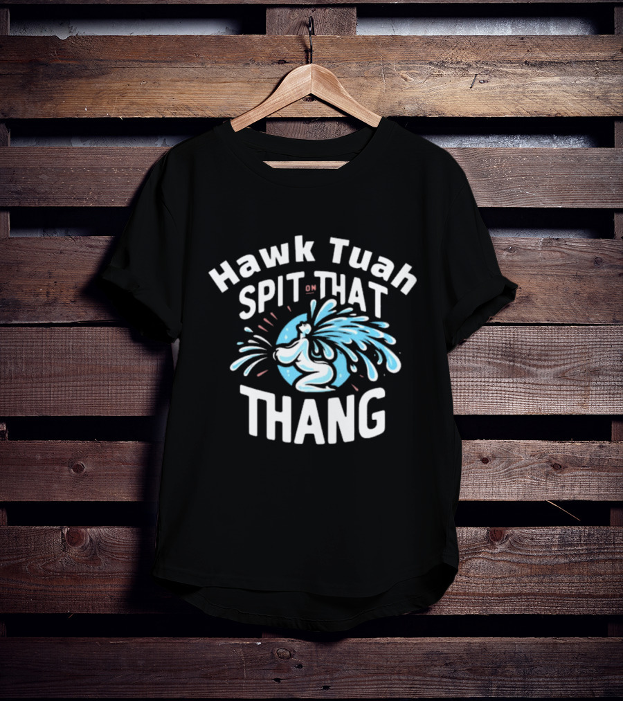 Hawk Tuah Spit On That Thang Cody Shiflett Water Jet Burst T-Shirt
