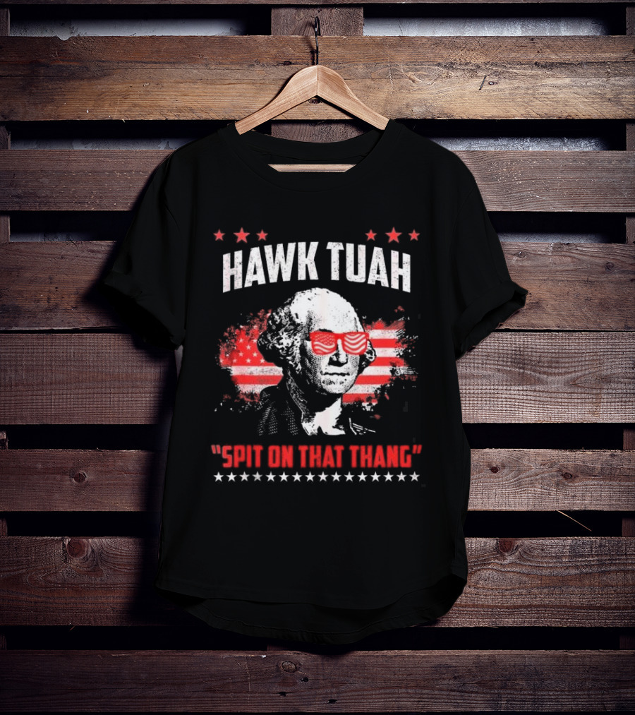 Hawk Tuah George Washington Spit On That Thang T-Shirt