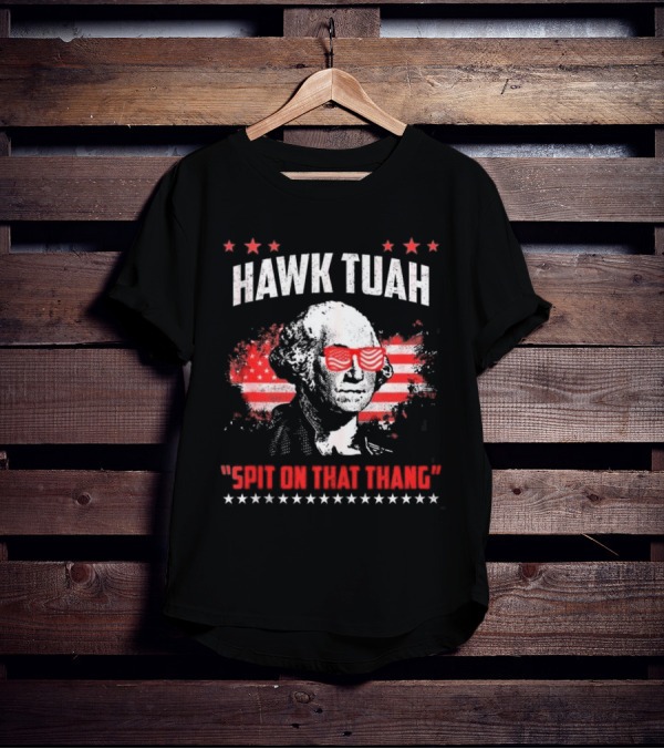 Hawk Tuah George Washington Spit On That Thang T-Shirt