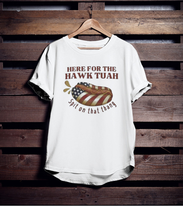 Here For The Hawk Tuah Hot Dog Spit On That Thang American Flag T-Shirt