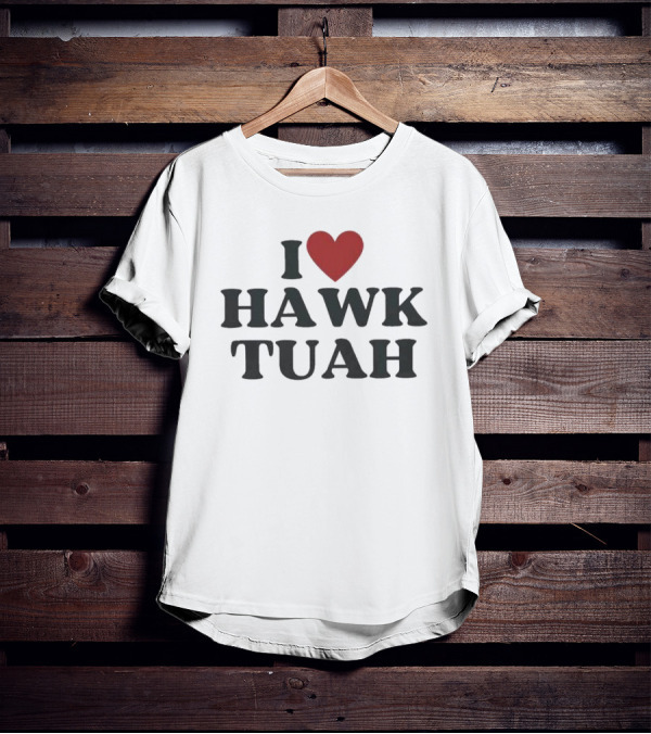 I Love Hawk Tuah Retro Nostalgia Fan Favorite T-Shirt