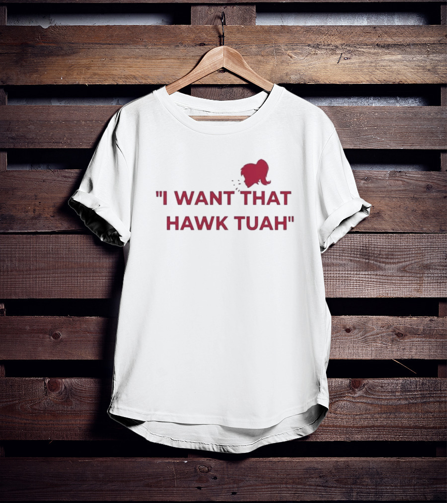 I Want That Hawk Tuah Sohu Red T-Shirt