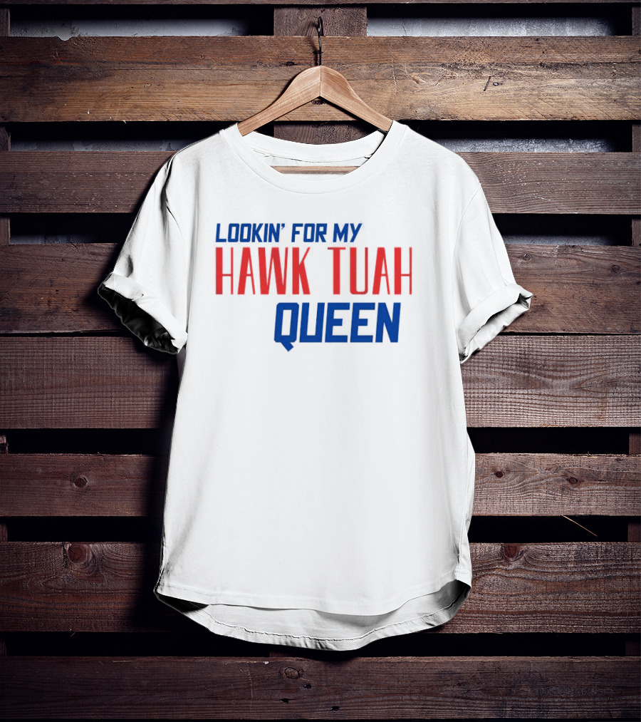 Lookin’ For My Hawk Tuah Queen T-Shirt