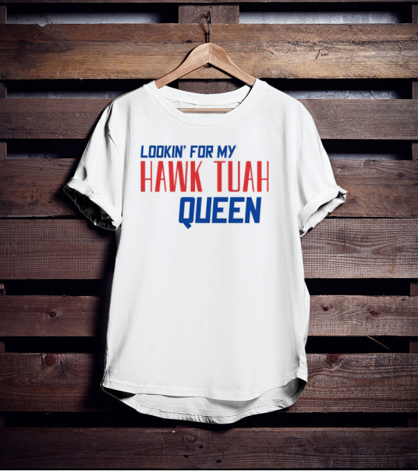 Lookin’ For My Hawk Tuah Queen T-Shirt