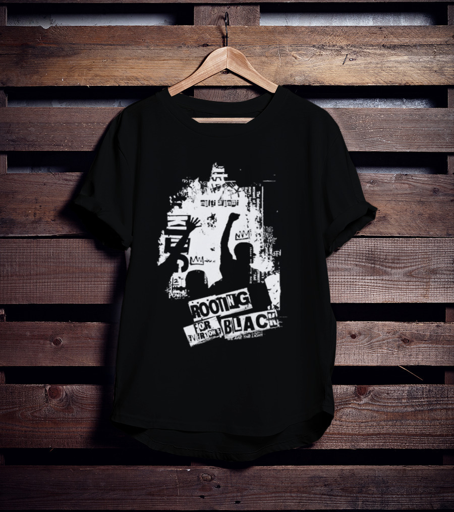 Rooting For Every Black Person We Are The Light T-Shirt