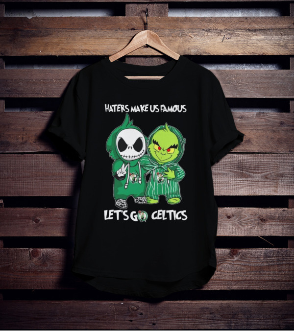 Haters Make Us Famous Baby Jack Skellington Grinch Let's Go Celtics Boston Celtics T-Shirt