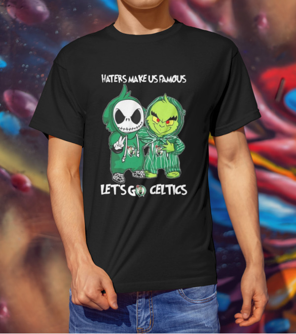 Haters Make Us Famous Baby Jack Skellington Grinch Let's Go Celtics Boston Celtics T-Shirt