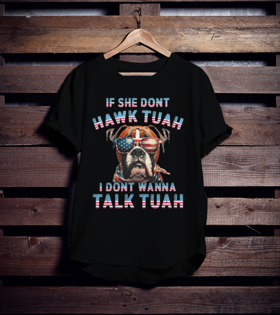 Patriotic Bulldog Sunglasses If She Don’t Hawk Tuah I Don’t Wanna Talk Tuah T-Shirt