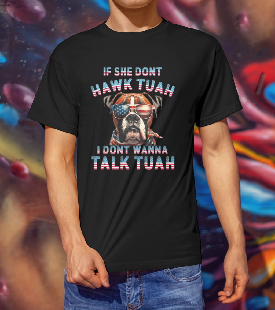 Patriotic Bulldog Sunglasses If She Don’t Hawk Tuah I Don’t Wanna Talk Tuah T-Shirt
