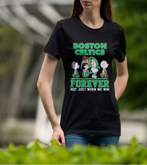 Boston Celtics Forever Peanuts Snoopy And Friends Not Just When We Win T-Shirt