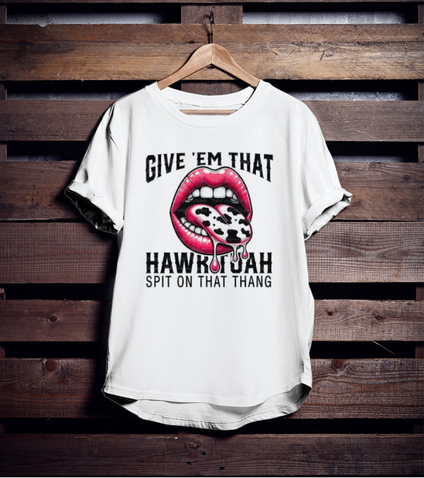 Give 'Em That Leopard Lip Hawk Tuah Spit On That Thang T-Shirt